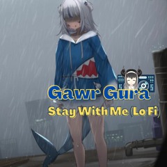 Gawr Gura - Stay With Me (Lo Fi)