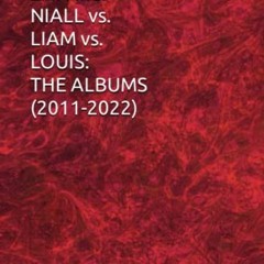 View EPUB 🗸 HARRY vs. ZAYN vs. NIALL vs. LIAM vs. LOUIS: THE ALBUMS (2011-2022) by