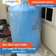 HARGA TERJANGKAU!  WA 0812 - 9627 - 2689 Jual Tangki Air Penguin Cilincing Jakarta Utara