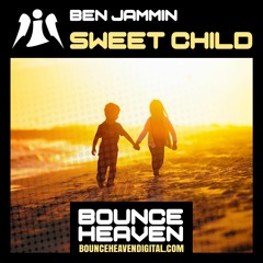 Ben Jammin - Sweet Child - BounceHeaven.co.uk