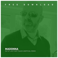 FREE DOWNLOAD: Madonna - Ray of light (Matt Blacks unofficial remix)