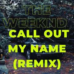 The Weeknd - Call Out My Name (Riminirs Remix)