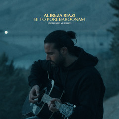 Alireza Riazi - Bi To Pore Baroonam (Acoustic Version)