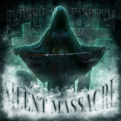 SILENT MASSACRE w/ PHXNTXM