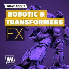 Robotic & Transformers FX | Weapons, Impacts, Mutations & More!