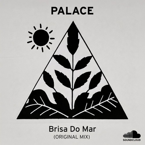 Stream PALACE - Brisa Do Mar (Original Mix) FREE by PALACE | Listen ...