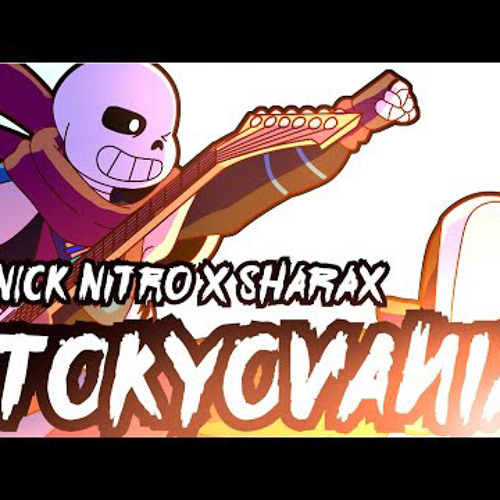 Nick Nitro X SharaX Undertale  Tokyovania Serenity Remix