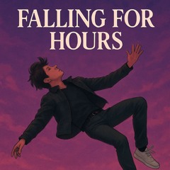 Falling for Hours