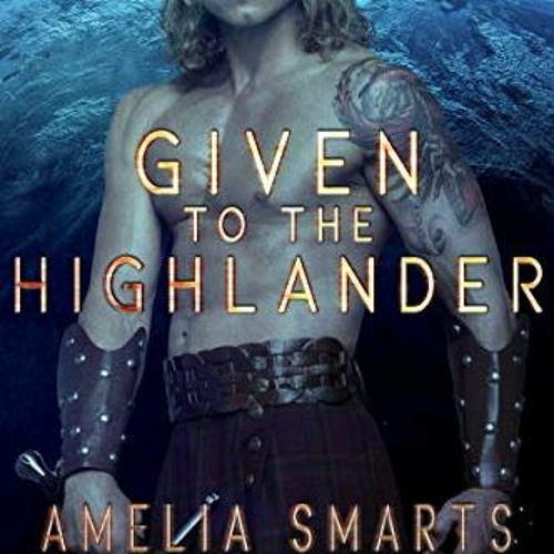 [FREE] EBOOK 🗂️ Given to the Highlander (Earthside Brides Book 1) by  Amelia Smarts