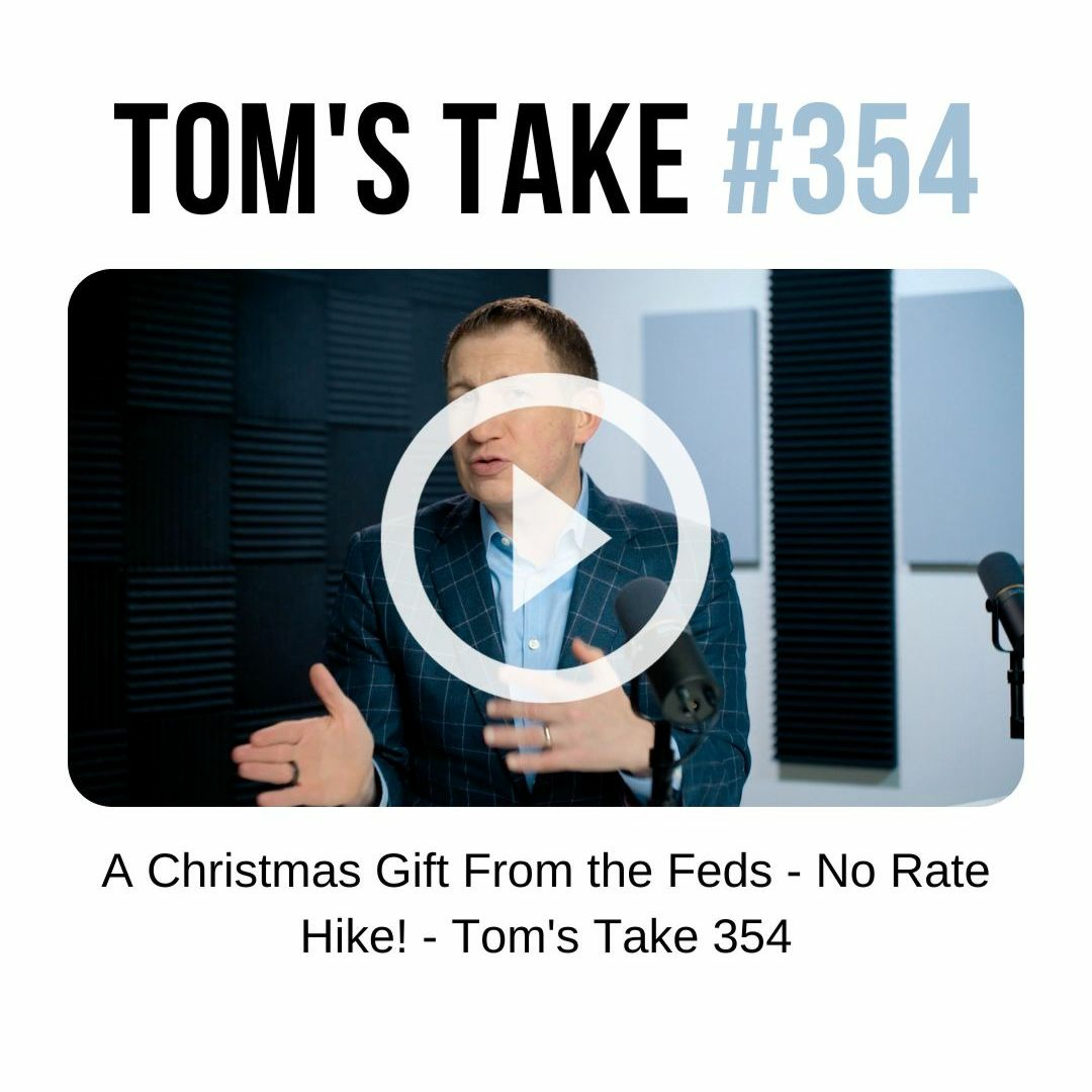 A Christmas Gift From the Feds - No Rate Hike! - Tom's Take 354 episode artwork