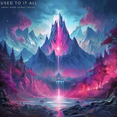 Awon, GONE ASTRAY & KELIZA - Used To It All