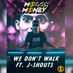 MoMoney - We Don’t Walk Ft. J-Shouts [Free Download]