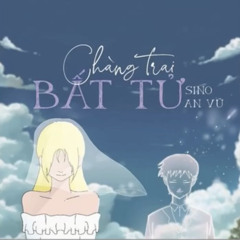 Chàng trai bất tử  SiNo ft An Vũ 1 hour