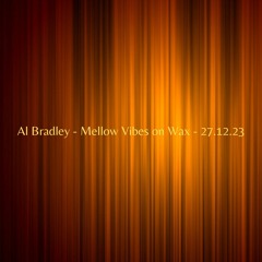Al Bradley - Mellow Vibes On Wax - 27.12.23