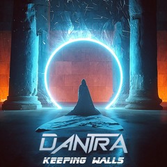 DANTRA - Keeping Walls [FREE DOWNLOAD]