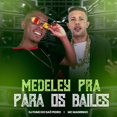 MEDLEY PRA PARA OS BAILE - DJ FUMO DO SÃO PEDRO ((feat. Mc Magrinho))