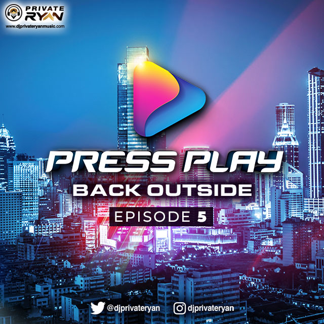 Private Ryan Presents Press Play Back Outside Episode 5 (Summer Steam)
