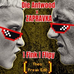 Die Antwood x ZAPRAVKA - I Think I Flippy (Theo Freak Flip)
