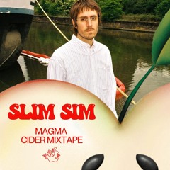 Slim Sim - Magma Cider Mixtape #2