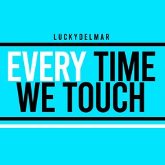 Lucky Del Mar - Every Time We Touch