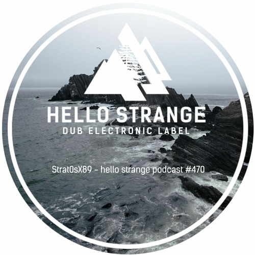 Strat0sX89 - hello strange podcast #470