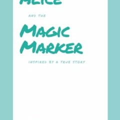 free KINDLE 📄 Alice and the Magic Marker: inspired by a true story by  Eric D. Pyle