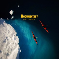 Documentary Chill Ambient