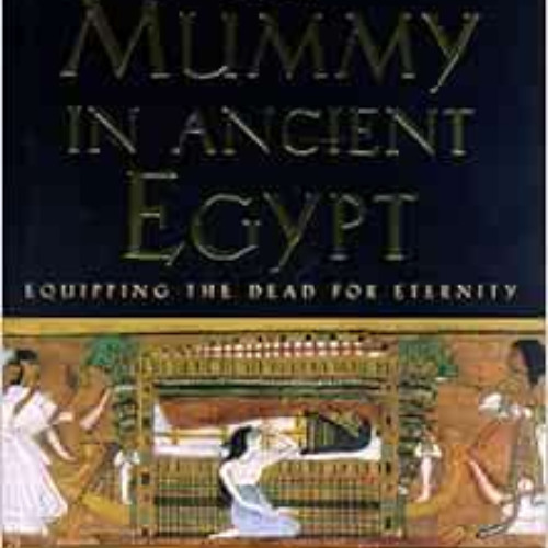 [Download] EPUB 💜 Mummy in Ancient Egypt: Equipping the Dead for Eternity by Salima