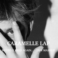 CARAMELLE LAP - MESTO X FRED AGAIN [TNM MASHUP]