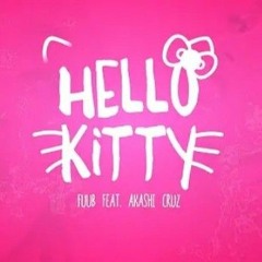 Fuub - Hello Kitty (ft.Akashi Cruz)