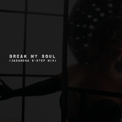 Break My Soul (Casamena Two Step Remix)