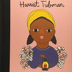 DOWNLOAD PDF 💚 Harriet Tubman (Volume 13) (Little People, BIG DREAMS, 13) by  Maria