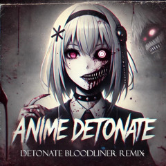 Detonate Bloodliner Remix