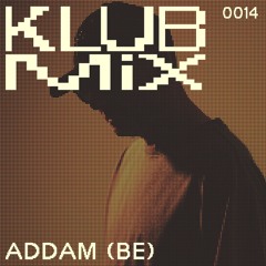 KLUB MIX 014 WITH ADDAM (BE)