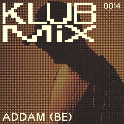 KLUB MIX 014 WITH ADDAM (BE)
