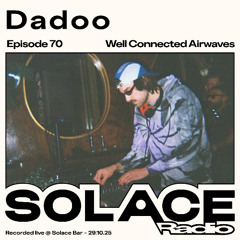Solace Radio Ep.70 | Dadoo
