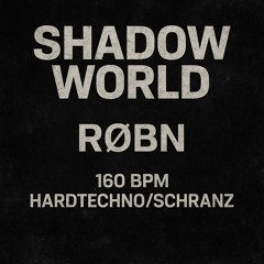 Shadow World - RØBN | 160bpm Hardtechno/Schranz