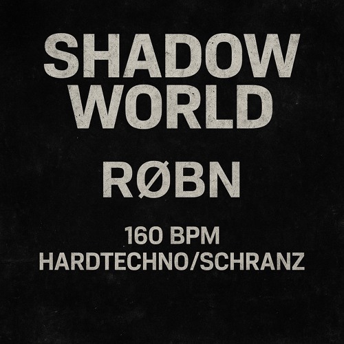 Shadow World - RØBN | 160bpm Hardtechno/Schranz