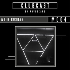CLUBCAST #004 / Roshan