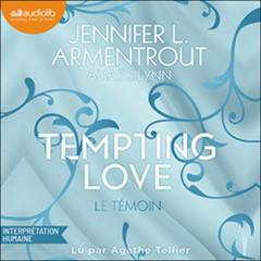 « Le Témoin, Tempting love, tome 1 » de Jennifer L. Armentrout lu par Agathe Tellier