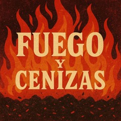 Fuego y Cenizas