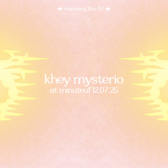 live 07 ★ khey mysterio @ minuteuf 12.07.24