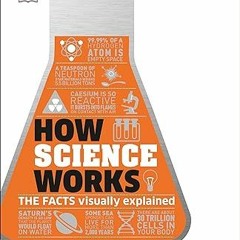 ~Pdf~(Download) How Science Works: The Facts Visually Explained (DK How Stuff Works) -  DK (Author)