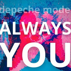 Depeche Mode Always You  (My Secret Garden RMX)
