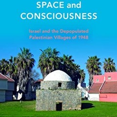 [Get] KINDLE 📂 Erased from Space and Consciousness: Israel and the Depopulated Pales