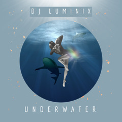 UNDERWATER - DJ LUMINIX