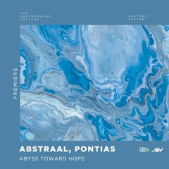 PREMIERE: Abstraal, Pontias - Abyss Toward Hope (Original Mix) [Jannowitz]