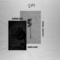 LA ILAAJ - TAIMOUR BAIG Ft. Danish Roomi | Prod. Raffey Anwar (Official Audio)