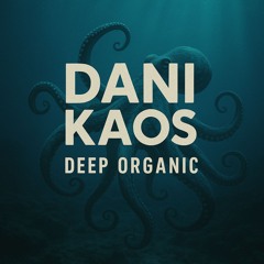 Dani Kaos - Deep Organic (April 2025)