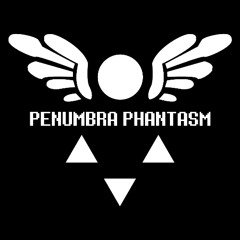 PENUMBRA PHANTASM (Final)